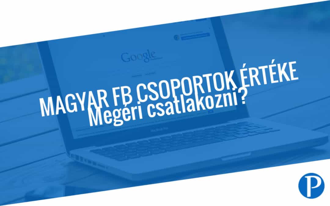 Tapasztalatom a magyar Facebook csoportok tagjaként